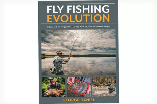 Fly Fishing Evolution - George Daniel The Flyfisher