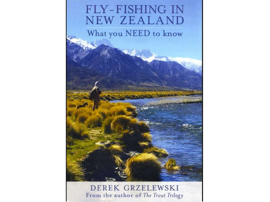 Fly Fishing in New Zealand: What you NEED to Know by Derek Grzelewski The Flyfisher