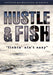 Hustle & Fish: Fishin' Ain't Easy