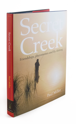 Secret Creek: Friendships, Pheromones and Fly-Fishing