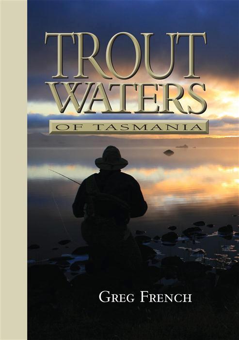 Trout Waters of Tasmania by Greg French